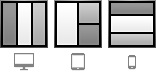 Three sections layout - Desktop computer, items are longest vertically. Tablet, items are one half and two quarters in relative size. Mobile device, items are longest horizontally.