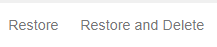 Restore action and Restore and Delete action